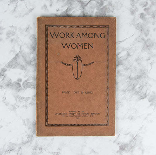 (WOMEN'S WORK). (COMMUNISM). Communist Party of Great Britain. Work Among Women.