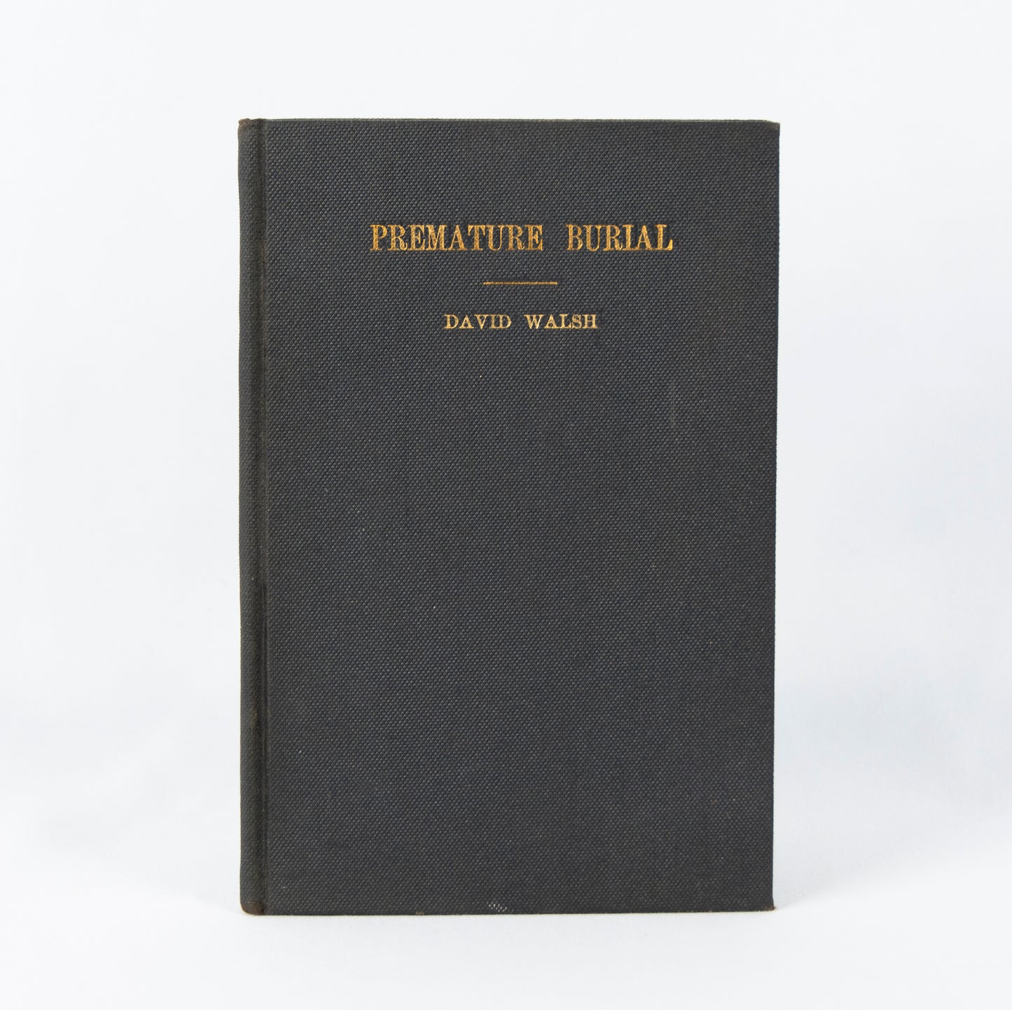 (BURIALS). WALSH, David. Premature Burial: Fact or Fiction?