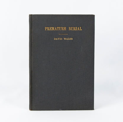 (BURIALS). WALSH, David. Premature Burial: Fact or Fiction?