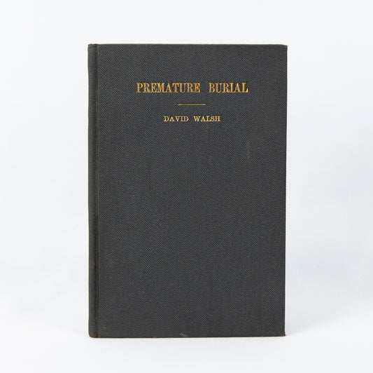 (BURIALS). WALSH, David. Premature Burial: Fact or Fiction?
