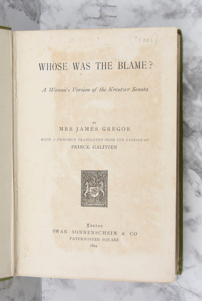 GREGOR, Mrs. James. Whose Was the Blame? A Woman's Version of the Kreutzer Sonata.