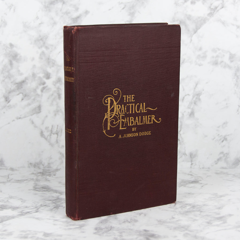(MORTUARY SCIENCE). DODGE, A. Johnson. The Third Edition of the Practical Embalmer.