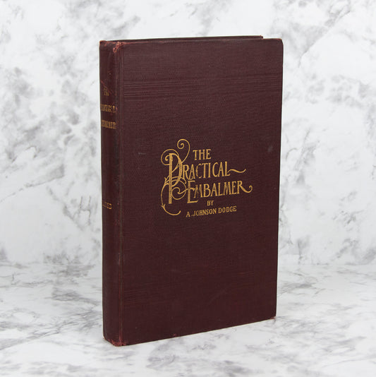 (MORTUARY SCIENCE). DODGE, A. Johnson. The Third Edition of the Practical Embalmer.